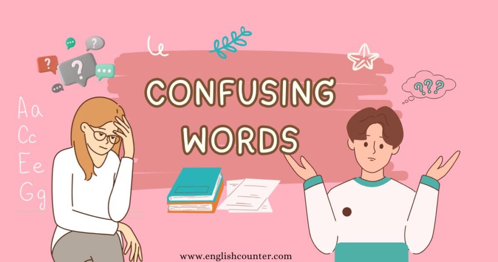 Confused Word List with Meanings and Examples